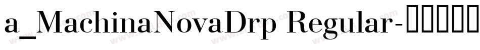 a_MachinaNovaDrp Regular字体转换